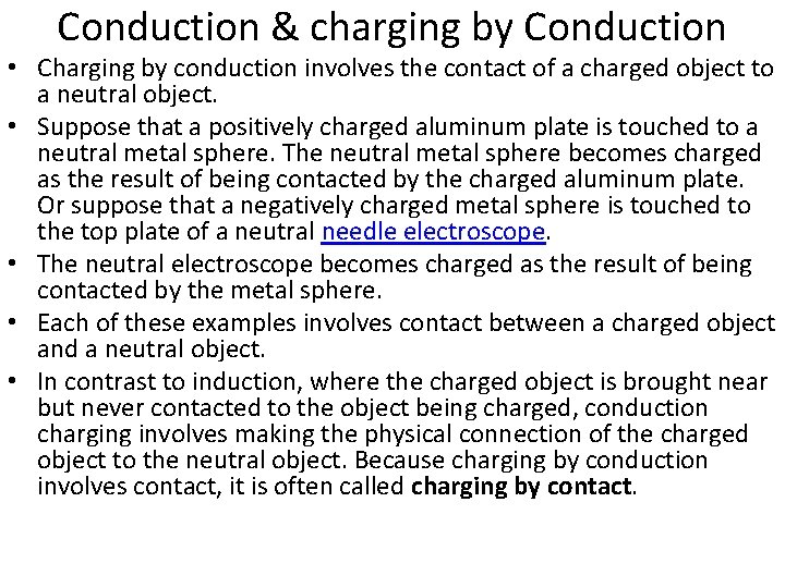 Conduction & charging by Conduction • Charging by conduction involves the contact of a