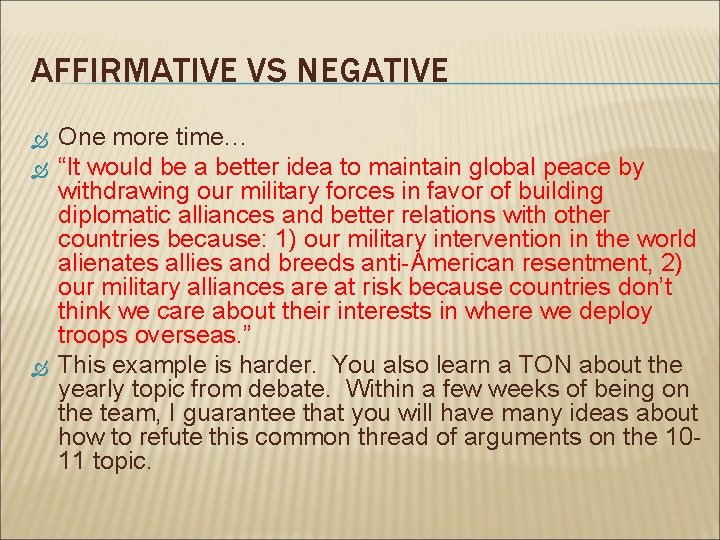 AFFIRMATIVE VS NEGATIVE One more time… “It would be a better idea to maintain