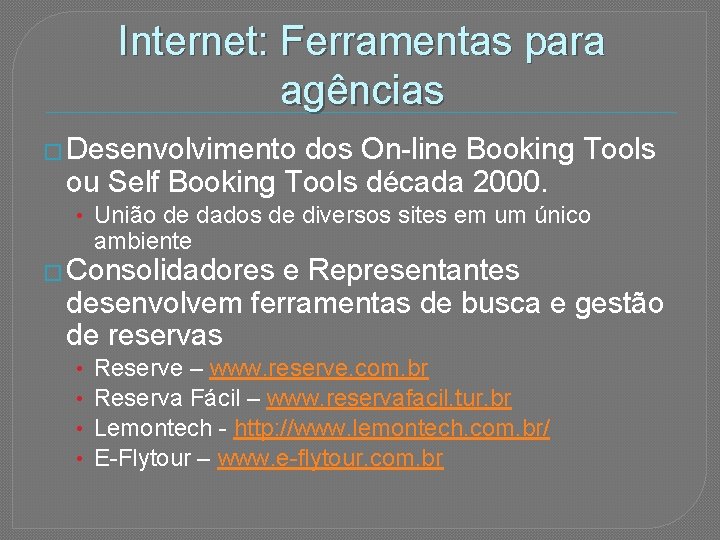 Internet: Ferramentas para agências � Desenvolvimento dos On-line Booking Tools ou Self Booking Tools