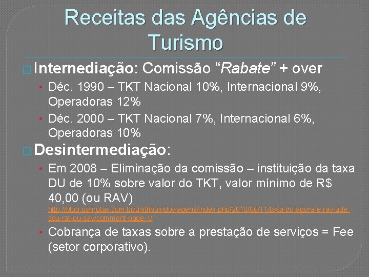 Receitas das Agências de Turismo � Internediação: Comissão “Rabate” + over • Déc. 1990