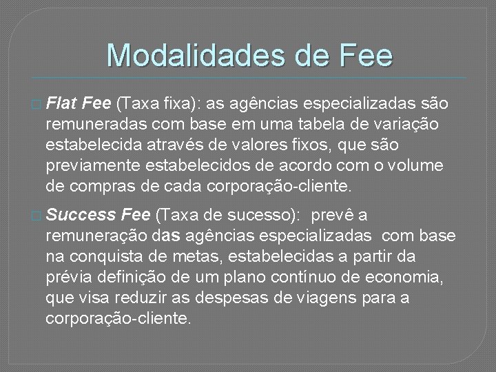 Modalidades de Fee � Flat Fee (Taxa fixa): as agências especializadas são remuneradas com
