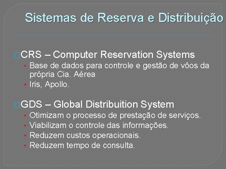 Sistemas de Reserva e Distribuição �CRS – Computer Reservation Systems • Base de dados