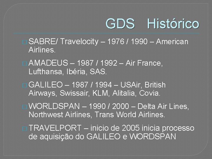 GDS Histórico � SABRE/ Airlines. Travelocity – 1976 / 1990 – American � AMADEUS
