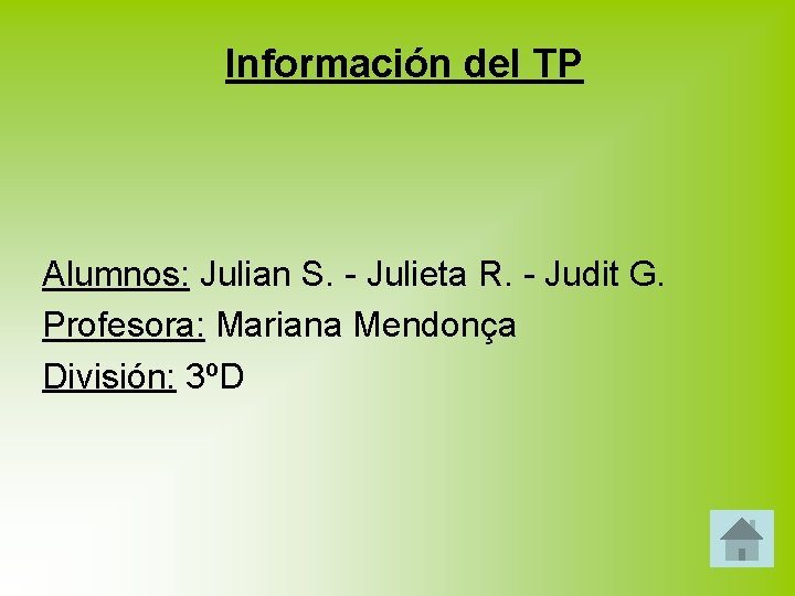 Información del TP Alumnos: Julian S. - Julieta R. - Judit G. Profesora: Mariana