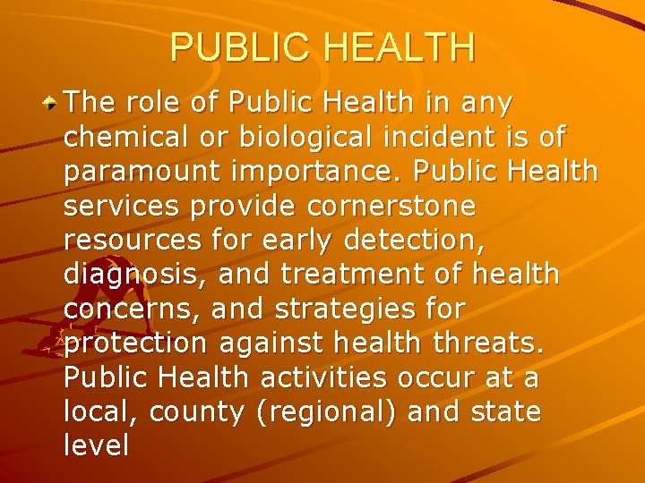 PUBLIC HEALTH The role of Public Health in any chemical or biological incident is