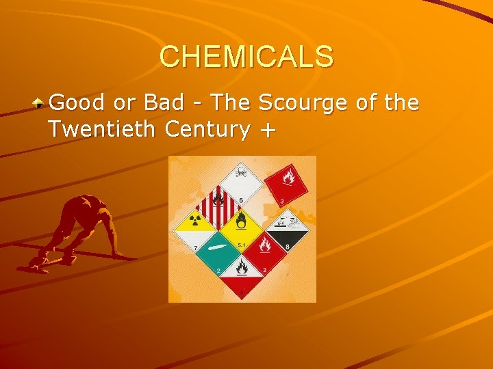 CHEMICALS Good or Bad - The Scourge of the Twentieth Century + 