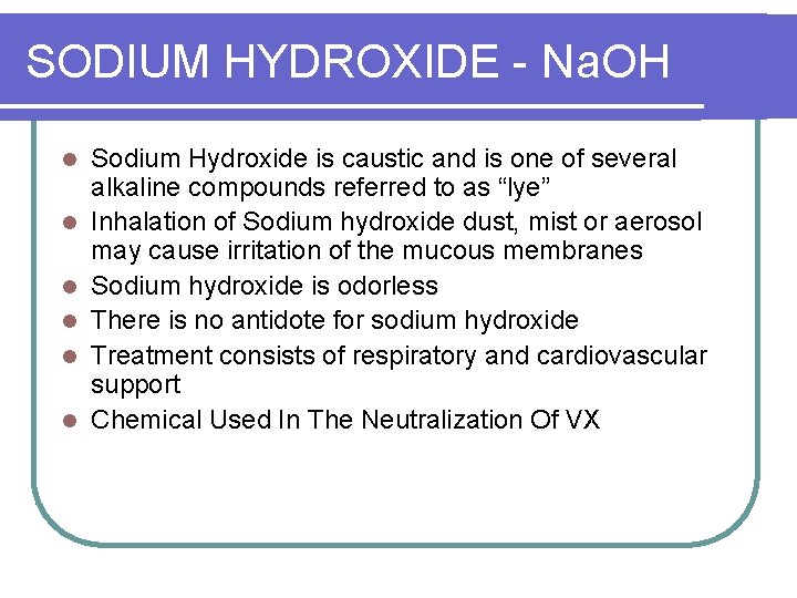 SODIUM HYDROXIDE - Na. OH l l l Sodium Hydroxide is caustic and is