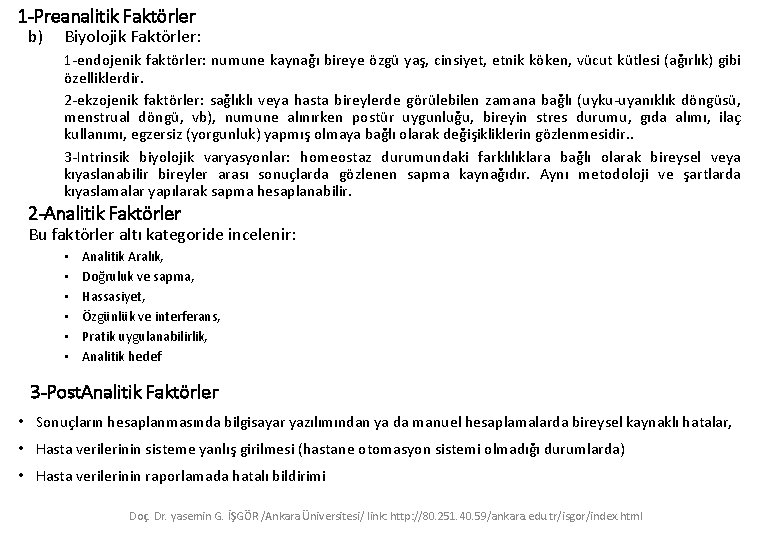 1 -Preanalitik Faktörler b) Biyolojik Faktörler: 1 -endojenik faktörler: numune kaynağı bireye özgü yaş,