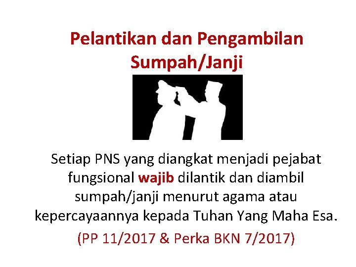 Pelantikan dan Pengambilan Sumpah/Janji Setiap PNS yang diangkat menjadi pejabat fungsional wajib dilantik dan