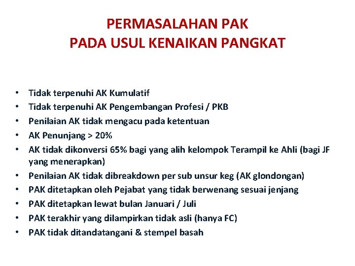 PERMASALAHAN PAK PADA USUL KENAIKAN PANGKAT • • • Tidak terpenuhi AK Kumulatif Tidak