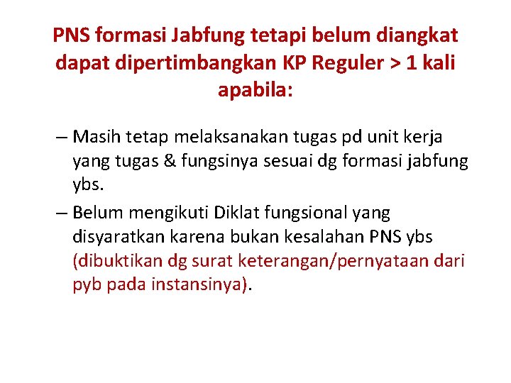 PNS formasi Jabfung tetapi belum diangkat dapat dipertimbangkan KP Reguler > 1 kali apabila: