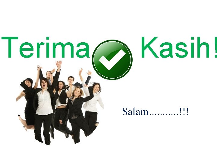 Terima Kasih! Salam. . . !!! 