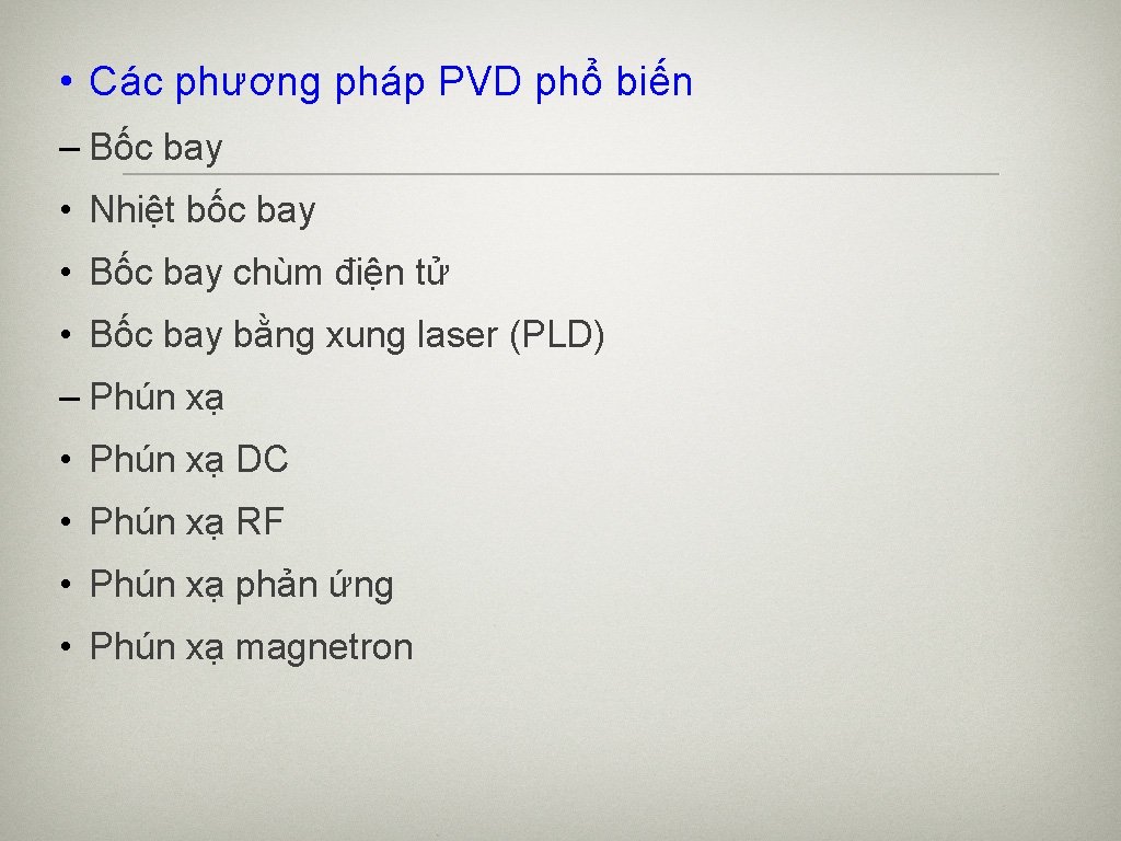  • Các phương pháp PVD phổ biến – Bốc bay • Nhiệt bốc