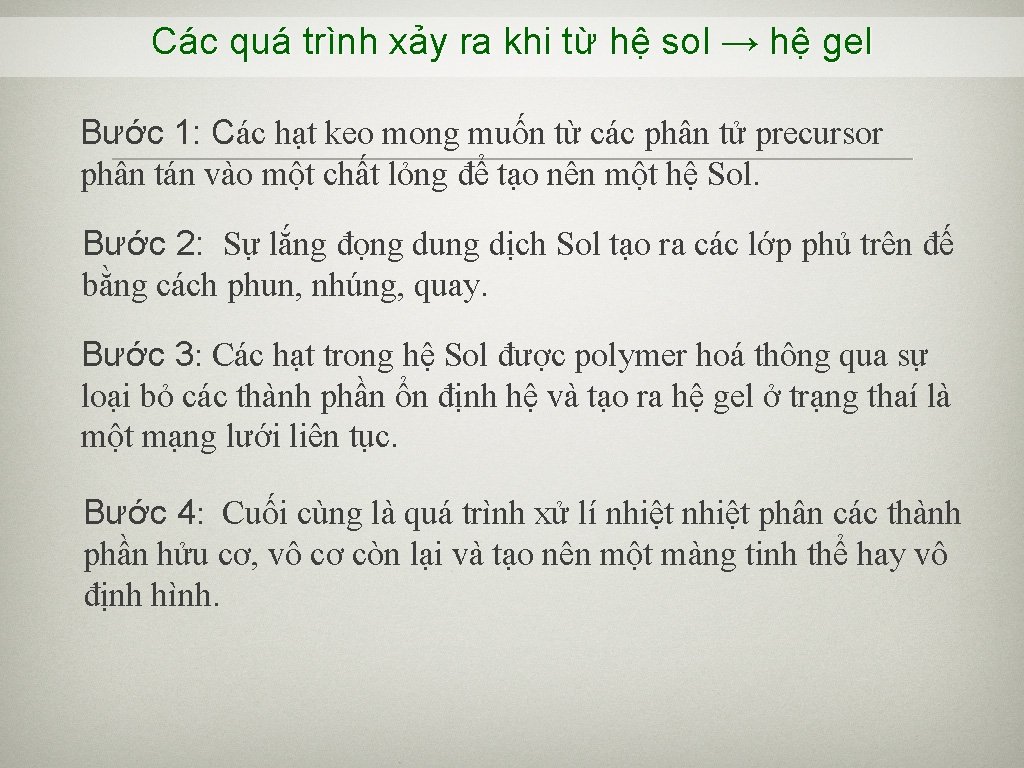 Các quá trình xảy ra khi từ hệ sol → hệ gel Bước 1: