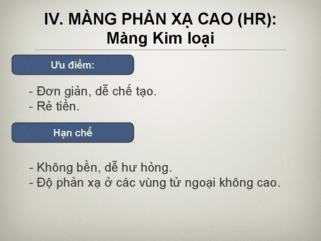 IV. MÀNG PHẢN XẠ CAO (HR): Màng Kim loại Ưu điểm: - Đơn giản,