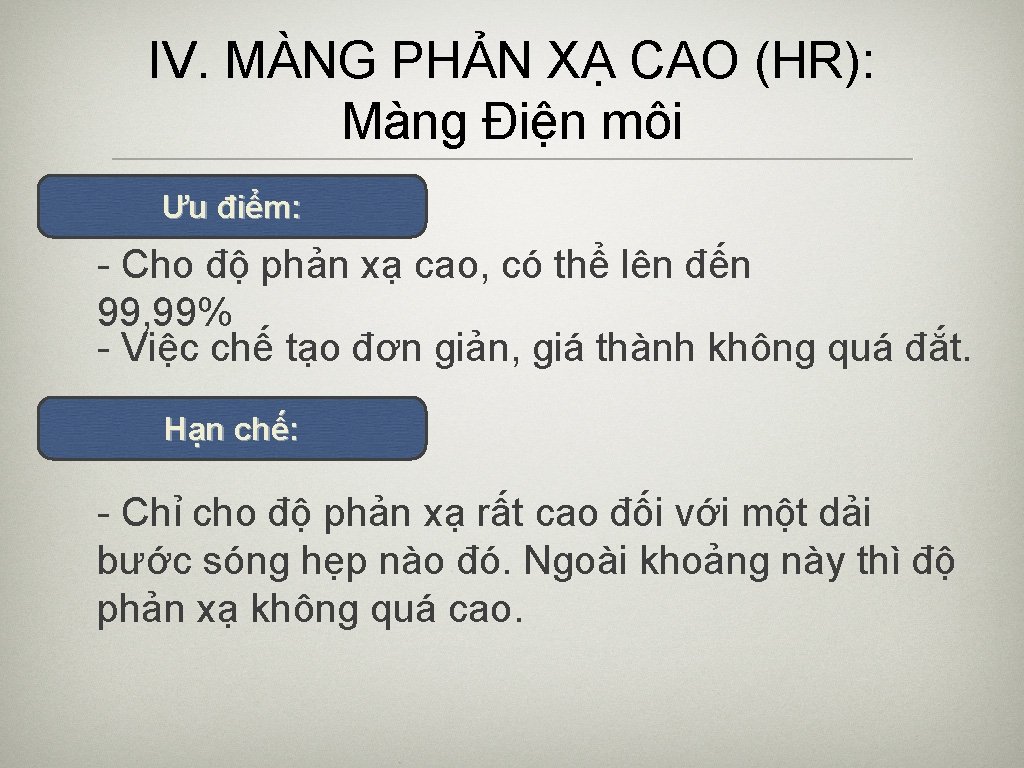 IV. MÀNG PHẢN XẠ CAO (HR): Màng Điện môi Ưu điểm: - Cho độ