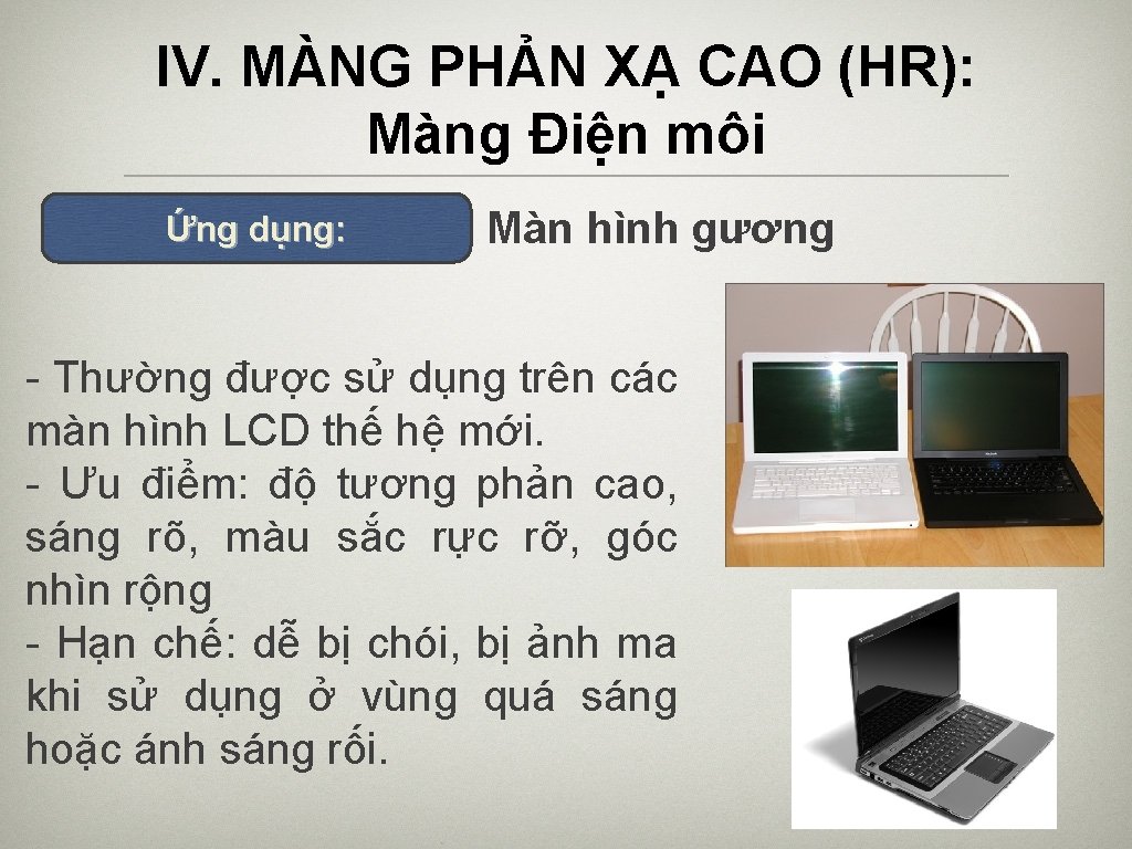 IV. MÀNG PHẢN XẠ CAO (HR): Màng Điện môi Ứng dụng: Màn hình gương