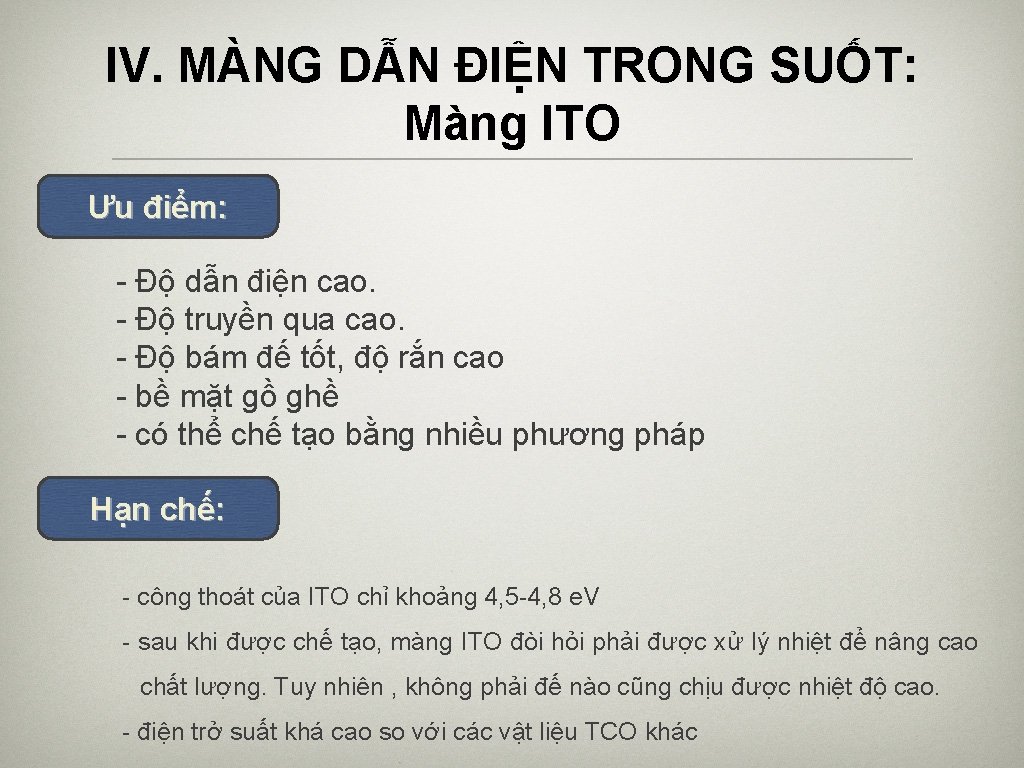 IV. MÀNG DẪN ĐIỆN TRONG SUỐT: Màng ITO Ưu điểm: - Độ dẫn điện