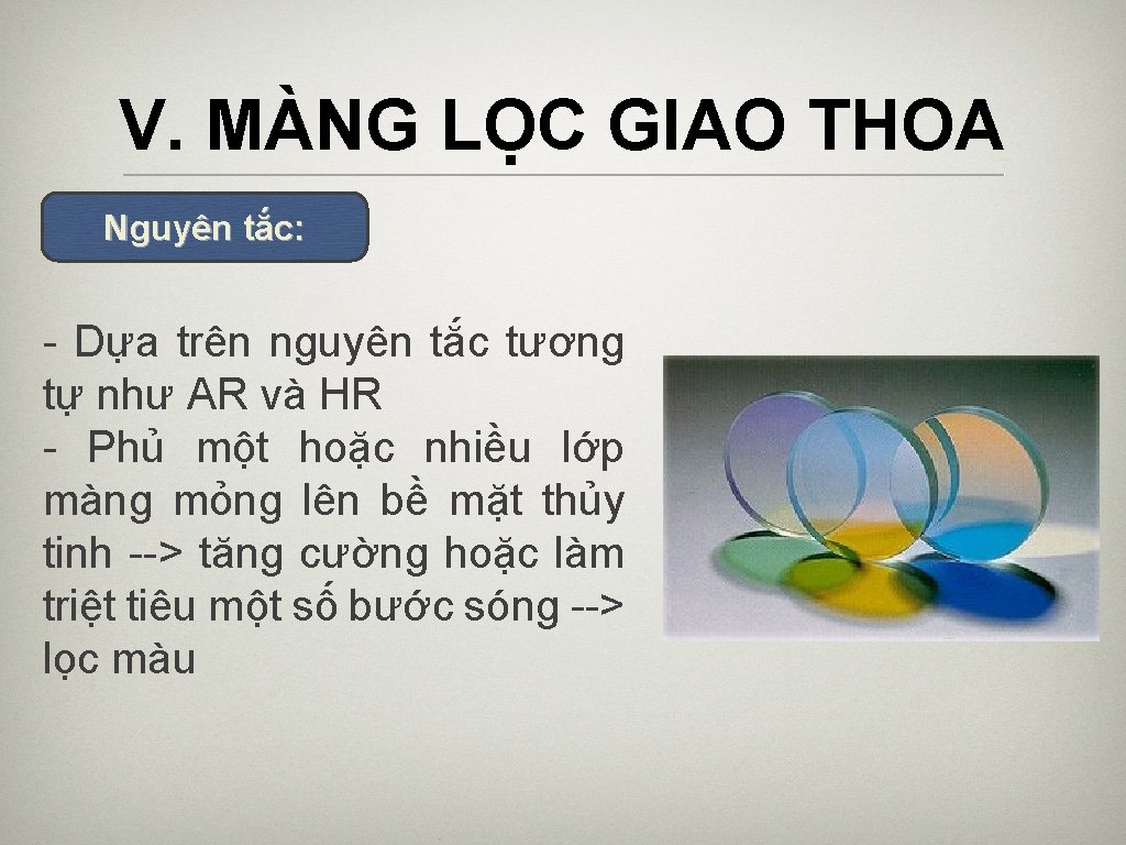 V. MÀNG LỌC GIAO THOA Nguyên tắc: - Dựa trên nguyên tắc tương tự