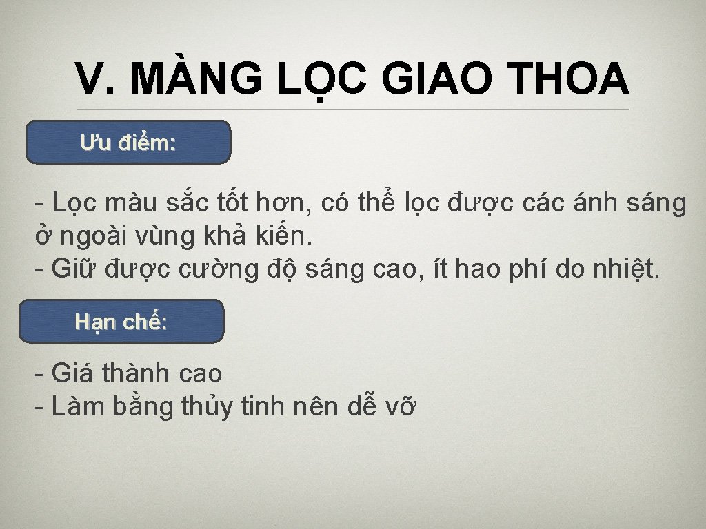 V. MÀNG LỌC GIAO THOA Ưu điểm: - Lọc màu sắc tốt hơn, có