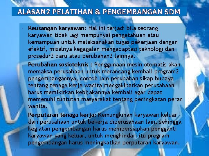 ALASAN 2 PELATIHAN & PENGEMBANGAN SDM Keusangan karyawan: Hal ini terjadi bila seorang karyawan