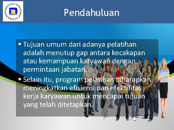 Pendahuluan § Tujuan umum dari adanya pelatihan adalah menutup gap antara kecakapan atau kemampuan