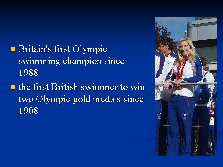 Britain's first Olympic swimming champion since 1988 n the first British swimmer to win