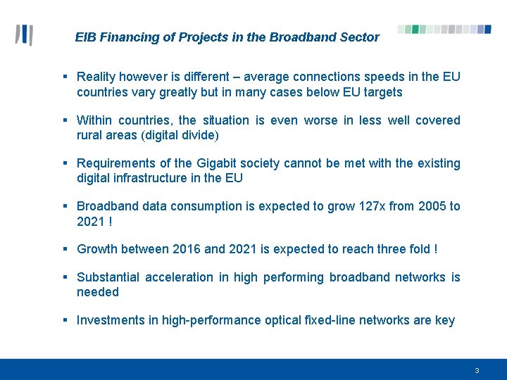 EIB Financing of Projects in the Broadband Sector § Reality however is different –