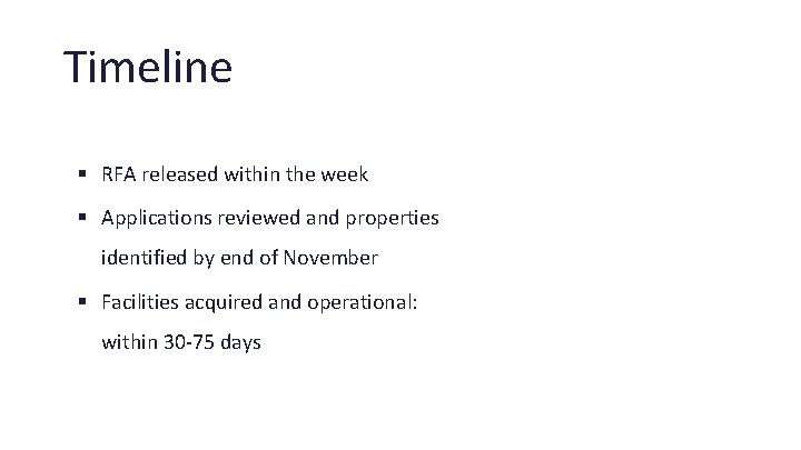 Timeline § RFA released within the week § Applications reviewed and properties identified by