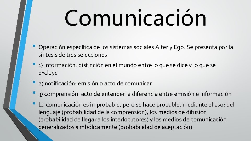Comunicación • Operación específica de los sistemas sociales Alter y Ego. Se presenta por