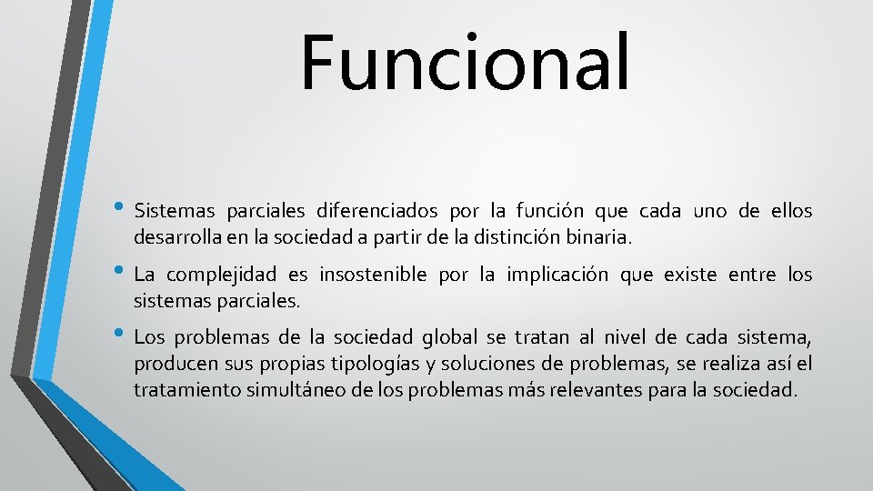 Funcional • Sistemas parciales diferenciados por la función que cada uno de ellos desarrolla