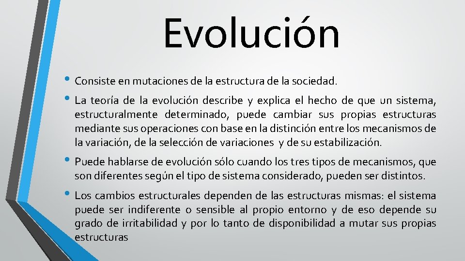Evolución • Consiste en mutaciones de la estructura de la sociedad. • La teoría