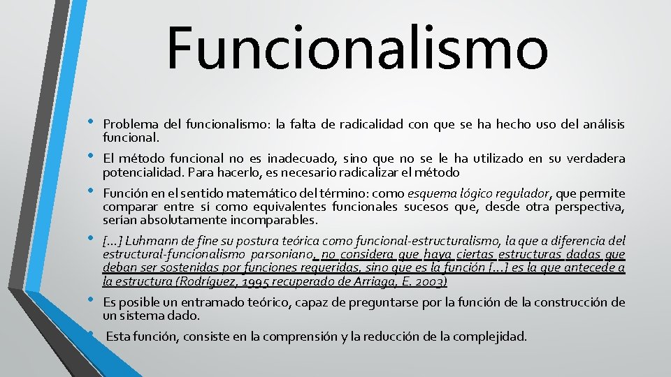 Funcionalismo • • • Problema del funcionalismo: la falta de radicalidad con que se