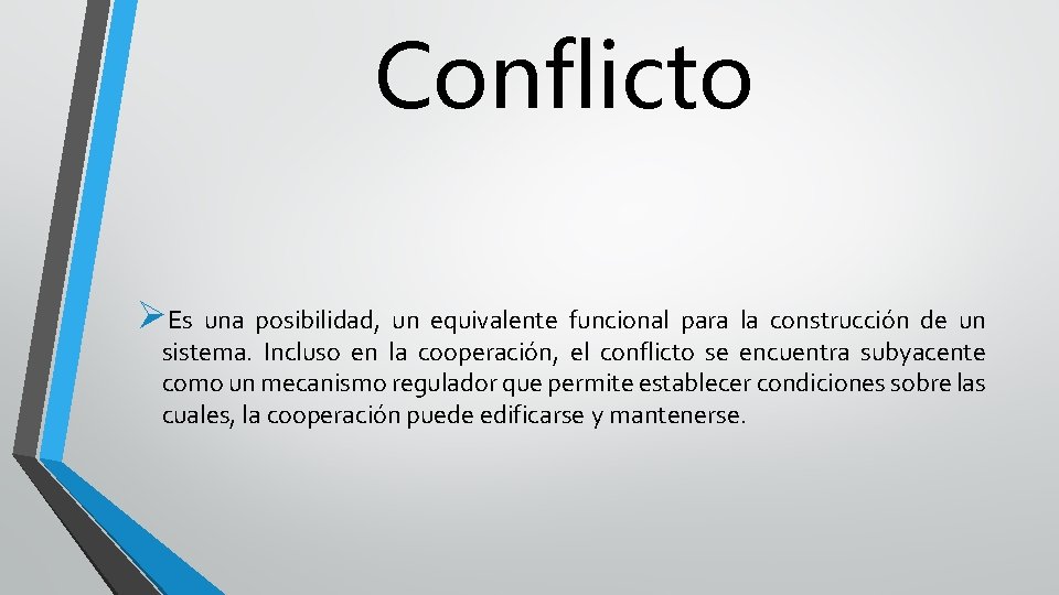 Conflicto ØEs una posibilidad, un equivalente funcional para la construcción de un sistema. Incluso