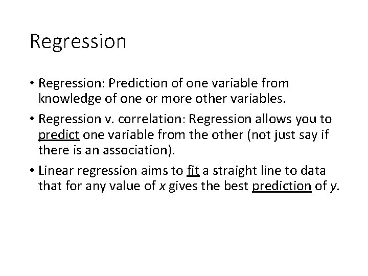 Regression • Regression: Prediction of one variable from knowledge of one or more other