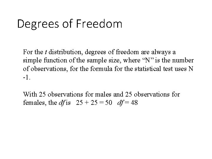 Degrees of Freedom For the t distribution, degrees of freedom are always a simple