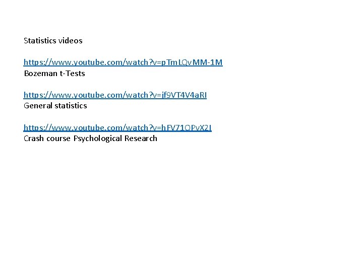 Statistics videos https: //www. youtube. com/watch? v=p. Tm. LQv. MM-1 M Bozeman t-Tests https: