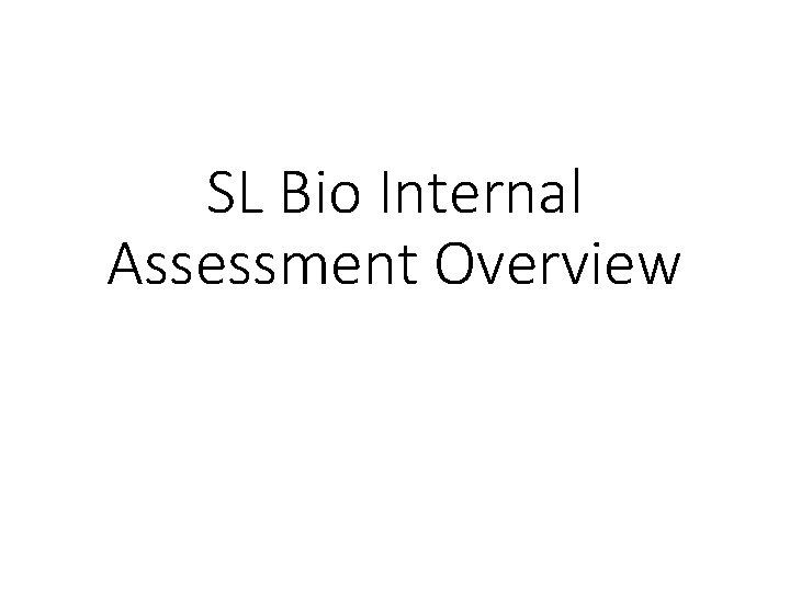 SL Bio Internal Assessment Overview 