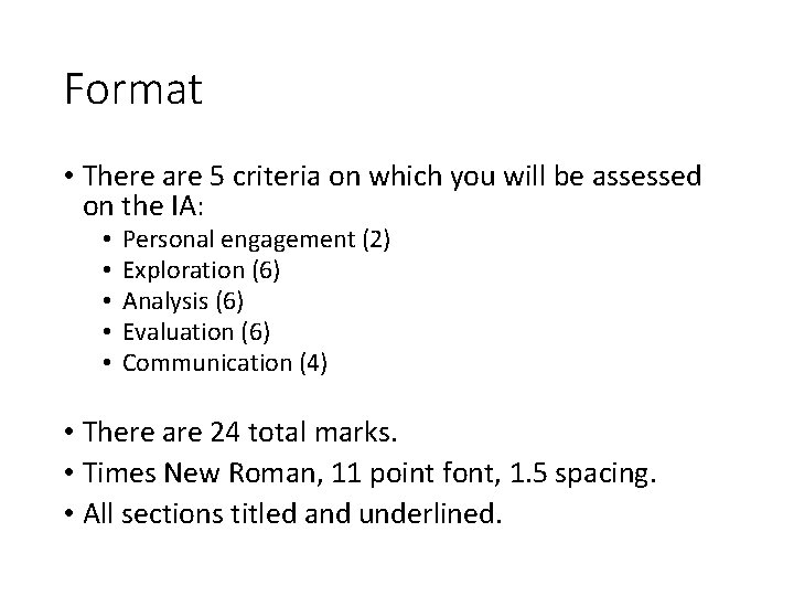 Format • There are 5 criteria on which you will be assessed on the