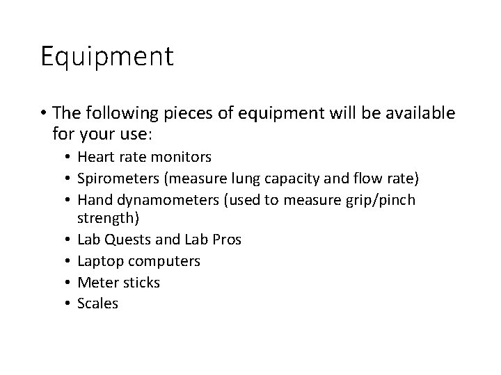 Equipment • The following pieces of equipment will be available for your use: •