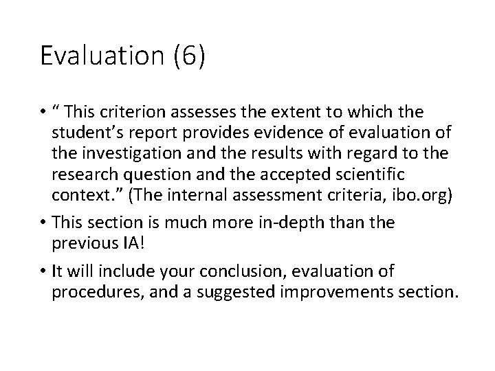 Evaluation (6) • “ This criterion assesses the extent to which the student’s report