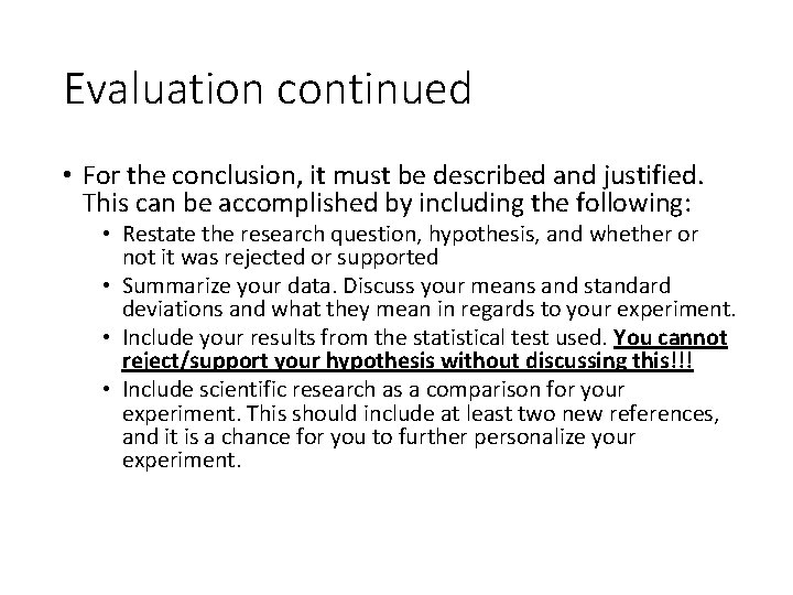 Evaluation continued • For the conclusion, it must be described and justified. This can