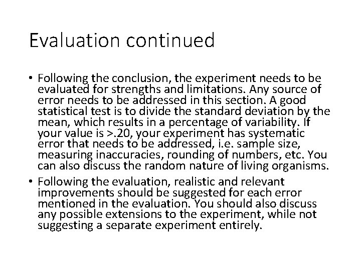 Evaluation continued • Following the conclusion, the experiment needs to be evaluated for strengths