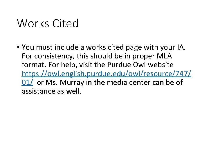 Works Cited • You must include a works cited page with your IA. For