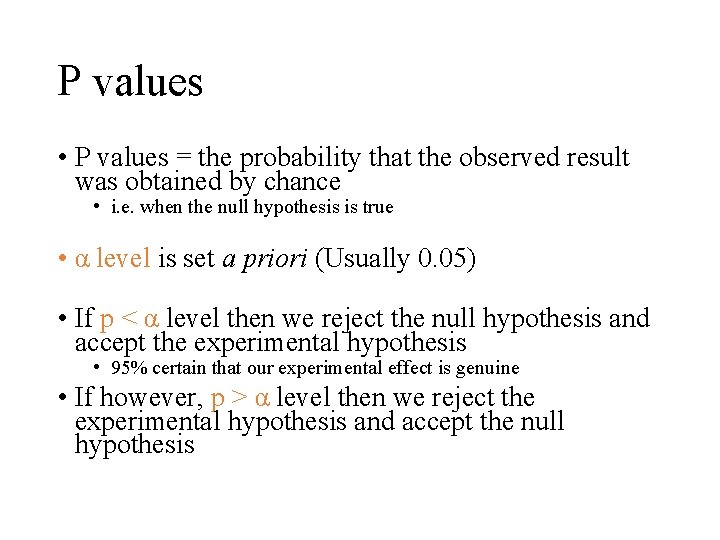 P values • P values = the probability that the observed result was obtained