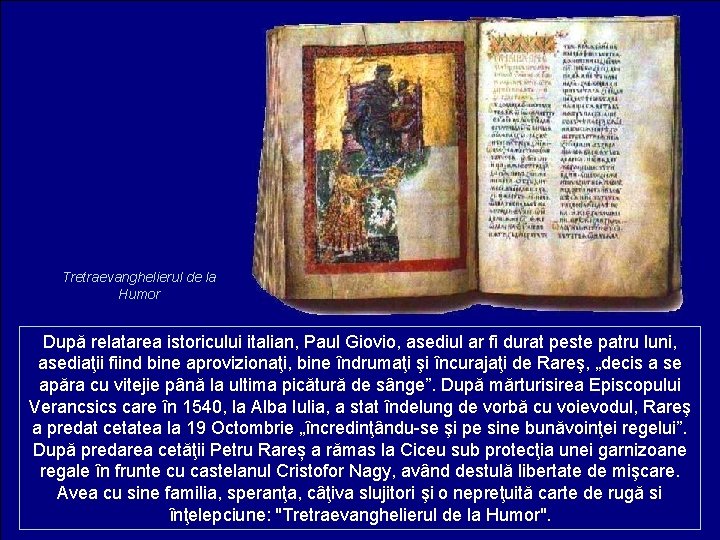 Tretraevanghelierul de la Humor După relatarea istoricului italian, Paul Giovio, asediul ar fi durat