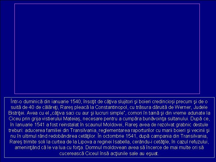 Într-o duminică din ianuarie 1540, însoţit de câţiva slujitori şi boieri credincioși precum şi