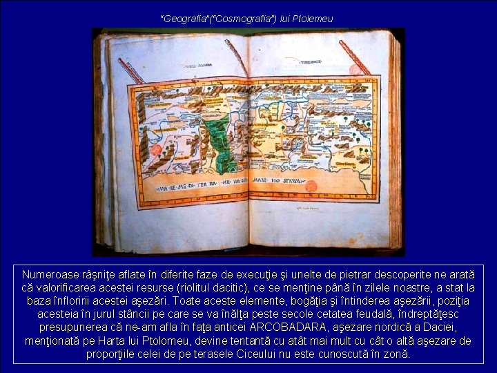 “Geografia”(“Cosmografia”) lui Ptolemeu Numeroase râşniţe aflate în diferite faze de execuţie şi unelte de