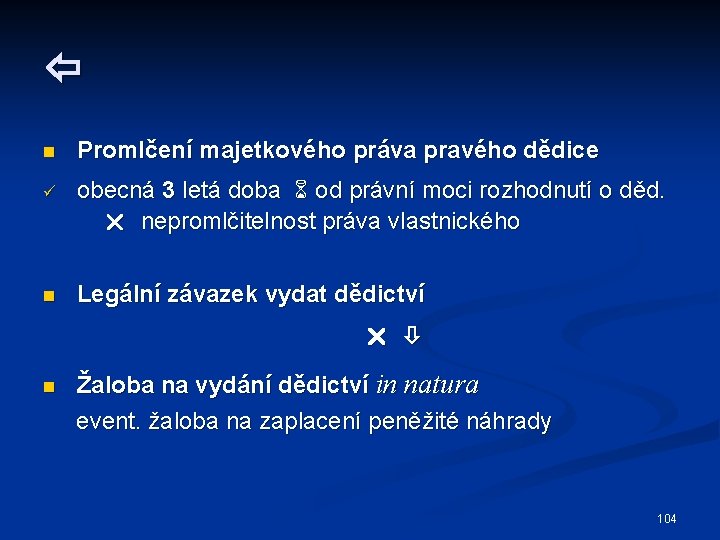  n Promlčení majetkového práva pravého dědice ü obecná 3 letá doba od právní