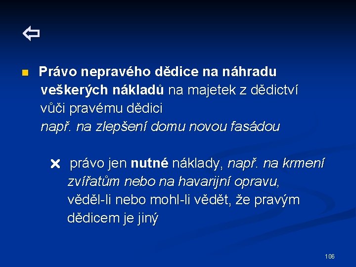  n Právo nepravého dědice na náhradu veškerých nákladů na majetek z dědictví vůči